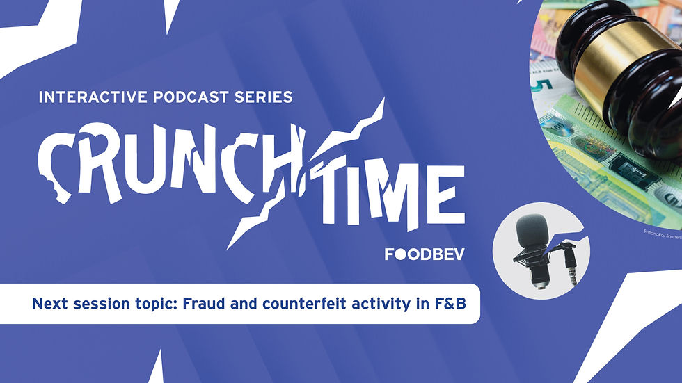 #2 Crunchtime podcast: Digital technologies to prevent fraud and counterfeit activity in F&B