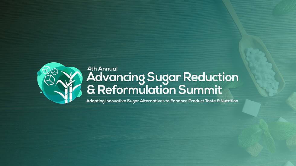 Fourth annual Advancing Sugar Reduction & Reformulation Summit: Innovating with sugar alternatives
