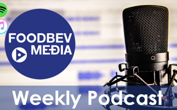 Weekly podcast: The latest news from the food and beverage industry